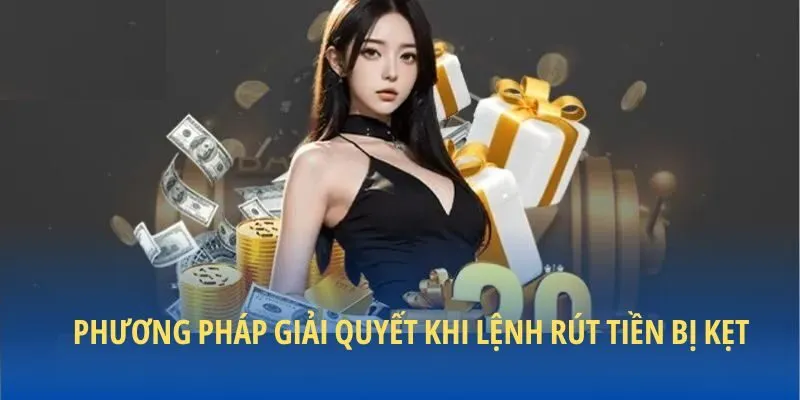 Phương pháp giải quyết khi lệnh rút tiền bị kẹt